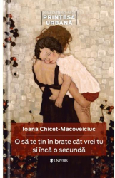 O sa te tin in brate cat vrei tu si inca o secunda 