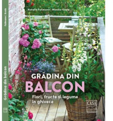 Gradina din balcon - Flori fructe si legume in ghivece Natalie Famann Monika Kratz 