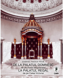 De la Palatul Domnesc la Palatul Regal - Gabriel Badea Paun 