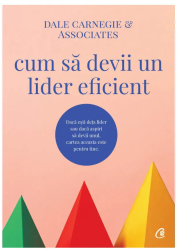 Cum sa devii un lider eficient. Daca esti deja lider sau daca aspiri sa devii unul cartea aceasta este pentru tine 