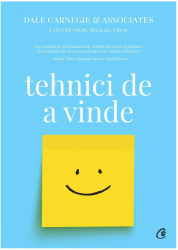 Tehnici de a vinde. Ed a IV a Dale Carnegie & Associates Inc. J. Oliver Crom & Michael Crom 