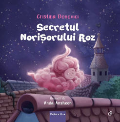 Secretul norisorului roz Partea a-II-a Cristina Donovici ilustratii de Anda Ansheen 