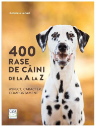 400 rase de caini de la A la Z - Aspect caracter comportament 