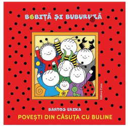 Bobita si Buburuza - Povesti din casuta cu buline