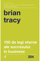 100 de legi eterne ale succesului in business Brian Tracy 