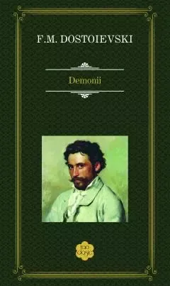 Demonii FEODOR MIHAILOVICI DOSTOIEVSKI