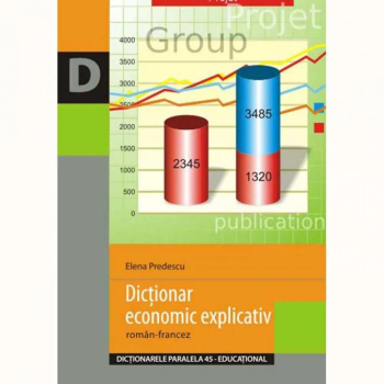 Dictionar economic explicativ roman-francez - Elena Predescu - Paralela 45 