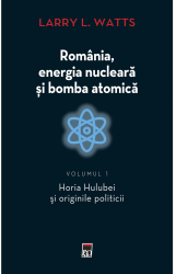 Romania energia nucleara si bomba atomica Larry Watts