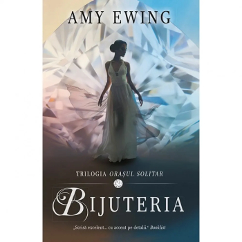 Bijuteria Vol. 1 din Trilogia Orasul Solitar - Amy Ewing 