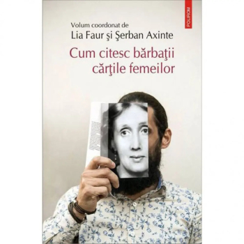 Cum citesc barbatii cartile femeilor - Lia Faur Serban Axinte coord.
