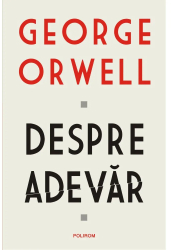 Despre adevar George Orwell 