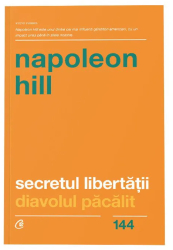 Secretul libertatii. Diavolul pacalit. Ed a II a Napoleon Hill 