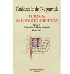 Teologia ca dispozitie stiintifica. Prolog la Comentariu la Cartea Sentintelor - Godescalc de Nepomuk 