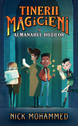 Tinerii magicieni si almanahul hotilor Nick Mohammed 