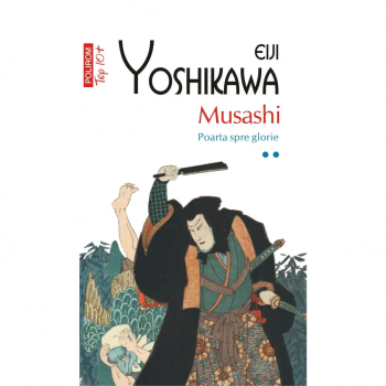 Top 10 - Musashi. Vol 2 - Poarta spre glorie - Eiji Yoshikawa 