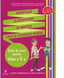 Competenta si creativitate in practica limbii si literaturii romane - caiet de lucru cls a V-a Anita Avram-Rusu 