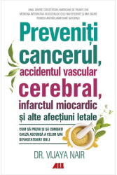 Preveniti cancerul accidentul vascular cerebral infarctul miocardic si alte afectiuni letale Vijaya Nair 