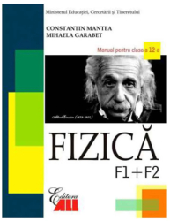 Fizica F1 + F2. Manual clasa a XII-a - Constantin Mantea Mihaela Garabet 