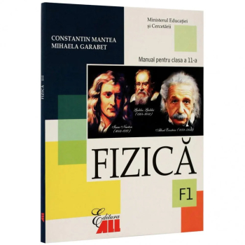 Fizica F1. Manual clasa a XI-a - Constantin Mantea Mihaela Garabet 
