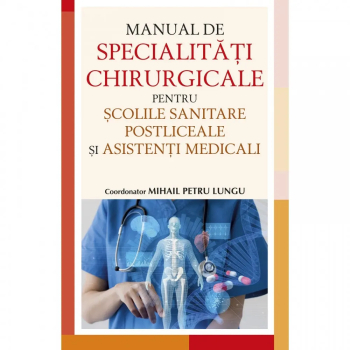 Manual de specialitati chirurgicale pentru scolile sanitare Mihail Petre Lungu 