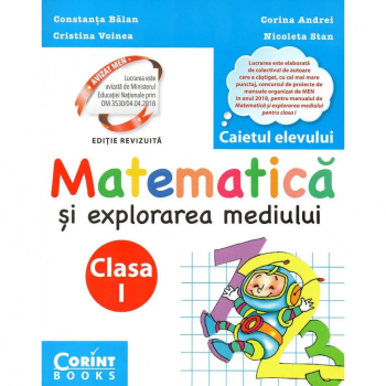 Matematica si explorarea mediului. Caietul elevului pentru clasa I dupa manualul MEN autor Constanta Balan 