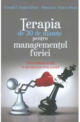 Terapia de 30 de minute pentru managementul furiei - Ronald T. Potter-Efron Patricia S. Potter-Efron 