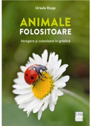 Animale folositoare - atragere si colonizare in gradina Ursula Kopp 
