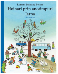 Hoinari prin anotimpuri. Iarna Rotraut Susanne Berner 