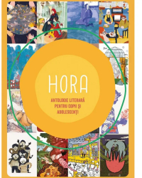 Hora - antologie literara pentru copii si adolescenti Colectiv scriitor/ilustrator 3 tari 