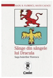 Sange din sangele lui dracula. Saga boierilor florescu - Radu R. Florescu Matei Cazacu 