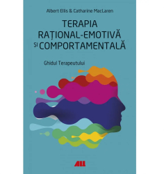 Terapia rational-emotiva si comportamenala. Ghidul terapeutului - Albert Ellis Catharine MacLaren 
