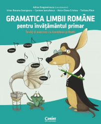Gramatica limbii romane pentru invatamantul primar. Invat si exersez cu Amadeus si Remi 