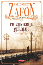Prizonierul cerului - Carlos Ruiz Zafon editia 2025 