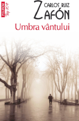 Umbra vantului - Carlos Ruiz Zafon editia 2025 