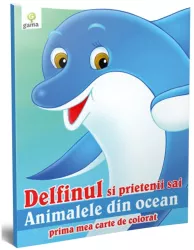 Delfinul si prietenii sai - Prima mea carte de colorat 