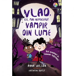 Vlad cel mai nepriceput vampir din lume noi aventuri la Conacul Suferintei Anna Wilson 
