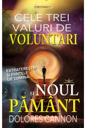 Cele 3 valuri de voluntari si Noul Pamant - Dolores Cannon 