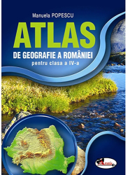 Atlas Geografia Romaniei cls a IV-a 