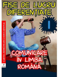 Comunicare in lb rom clsI Fise de lucru diferentiate Georgiana Gogoescu 