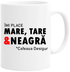 Cana alba personalizata imi place mare tare si neagra cafeaua desigur INOVATIX® . 330ml 