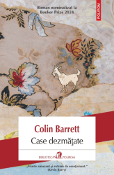 Case dezmatate - Colin Barrett editia 2024