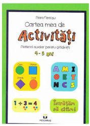 Cartea mea de activiatati 4-5 ani - Mara Neacsu 