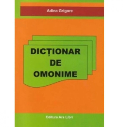 Dictionar de omonime - Adina Grigore - Ars Libri 