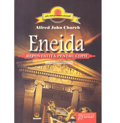 Eneida repovestita pentru copii - Alfred John Church 