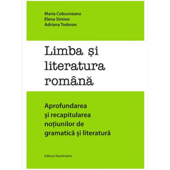 Limba si literatura romana - Elena Simion Adriana Todoran Maria Cobusneanu