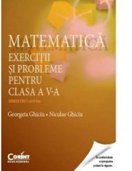 Matematica. Exercitii si probleme pentru clasa a V-a semestrul II - Georgeta Ghiciu Niculae Ghiciu 