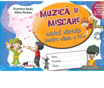 Muzica si Miscare. Caiet Clasa a IV-a 