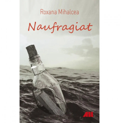 Naufragiat Roxana Mihalcea 