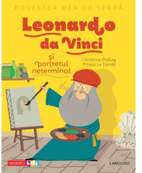 Povestea mea de seara Leonardo da Vinci si portretul neterminat Christine Palluy Prisca Le Tande 