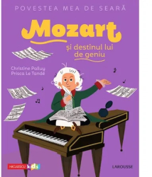 Povestea mea de seara Mozart si destinul lui de geniu Christine Palluy Prisca Le Tande 